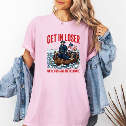 Funny Patriotic George Washington Shirt, Get In Loser We’re Crossing The Delaware Tee, Vintage 1776 Fourth Of July Shirt