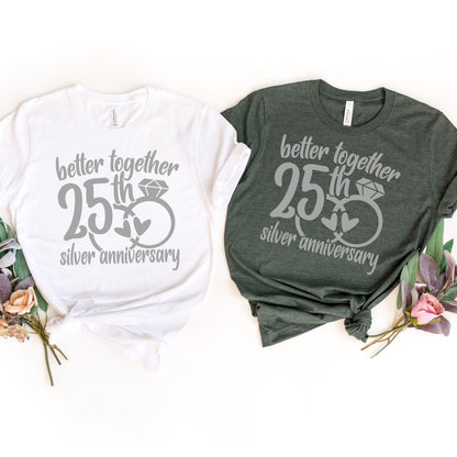 Silver Anniversary Gift Shirt, Better Together For 25 Years, 25th Anniversary Gift For Him, Gift for Couple, 25th Wedding Anniversary Shirt