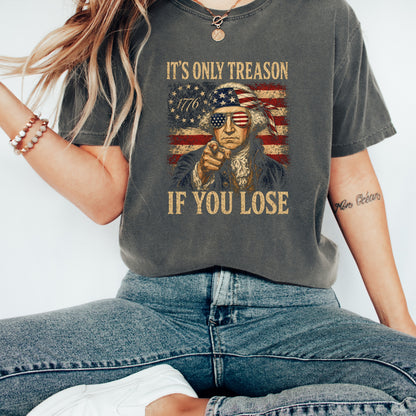 It’s Only Treason If You Lose Shirt, Funny George Washington Patriotic Tee, 1776 America Graphic Shirt, Vintage 4th of July