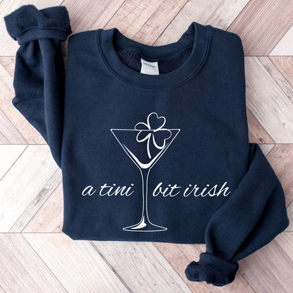 A Tini Bit Irish Sweatshirt, St Patricks Day Crewneck, Funny Irish Sweatshirt, Shamrock Martini Pullover, Green Irish Sweatshirt