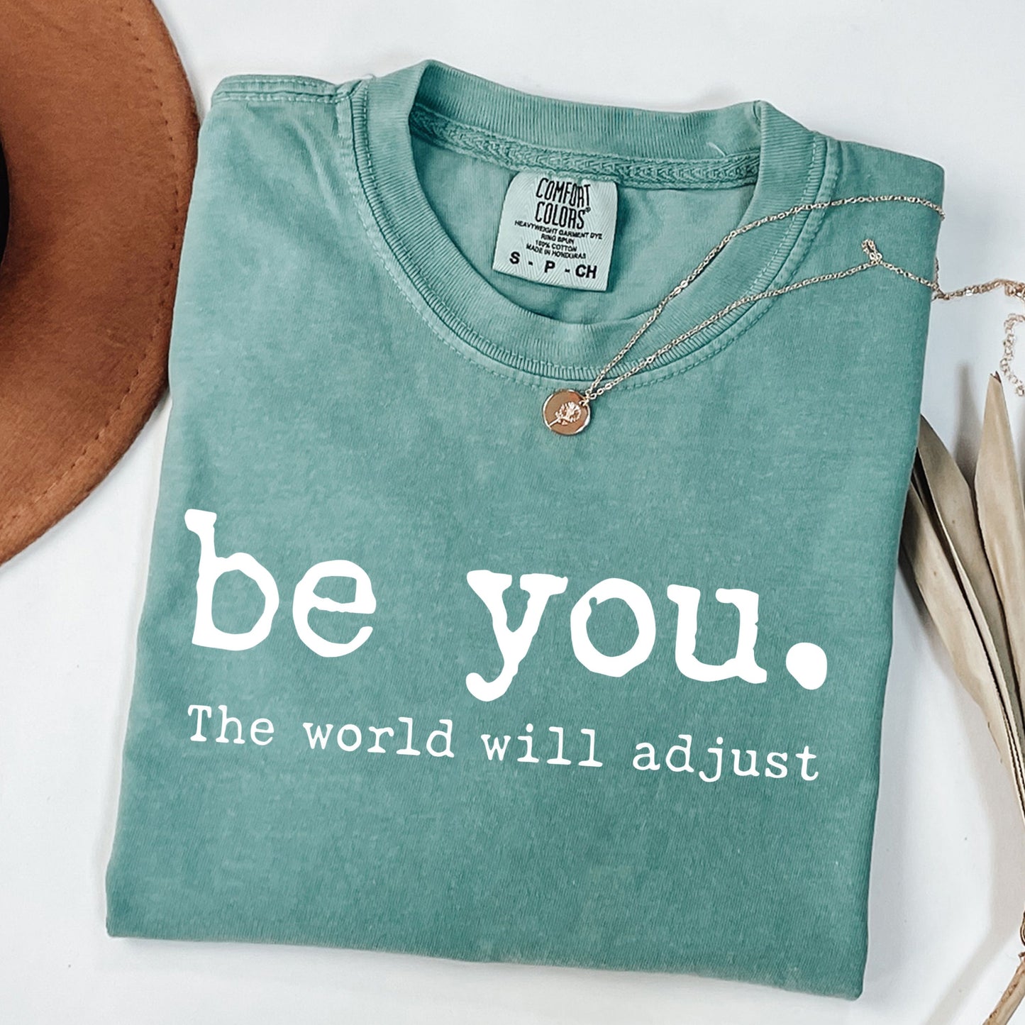Be You The World Will Adjust Shirt | Motivational Tee | Aesthetic T-Shirt | Trendy Positive Quote Apparel | Inspirational Mental Health Gift