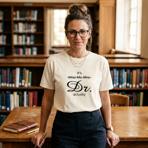 It's Dr. Actually" Comfort Colors® T-Shirt - Academic Doctorate Gift - PhD & Medical Doctor Tee