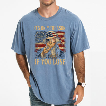 It’s Only Treason If You Lose Shirt, Funny George Washington Patriotic Tee, 1776 America Graphic Shirt, Vintage 4th of July