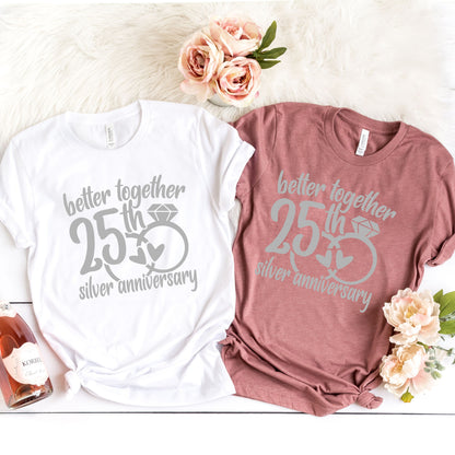 Silver Anniversary Gift Shirt, Better Together For 25 Years, 25th Anniversary Gift For Him, Gift for Couple, 25th Wedding Anniversary Shirt