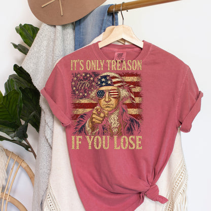 It’s Only Treason If You Lose Shirt, Funny George Washington Patriotic Tee, 1776 America Graphic Shirt, Vintage 4th of July