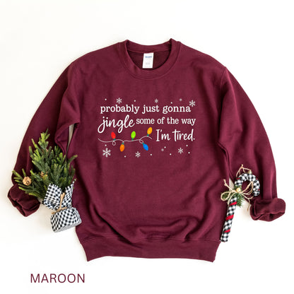 Christmas Jingle Song Sweatshirt, Probably Just Gonna Jingle Some Of The Way I'm Tired Christmas tShirt,Funny Holiday Shirt,Xmas Long Sleeve