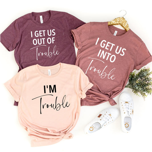 I Get Us Into Trouble Shirt, I Get Us Out Of Trouble Shirt, I am Trouble, Best Friend Shirts, Besties Shirts, Funny Matching Shirts,BFF Tee