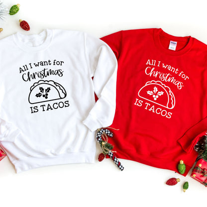 All I Want For Christmas Is Tacos Sweatshirt,Funny Ugly Sweater Party Sweat, Holiday Shirt,Funny Xmas Christmas Sweatshirt,Xmas Taco Sweater