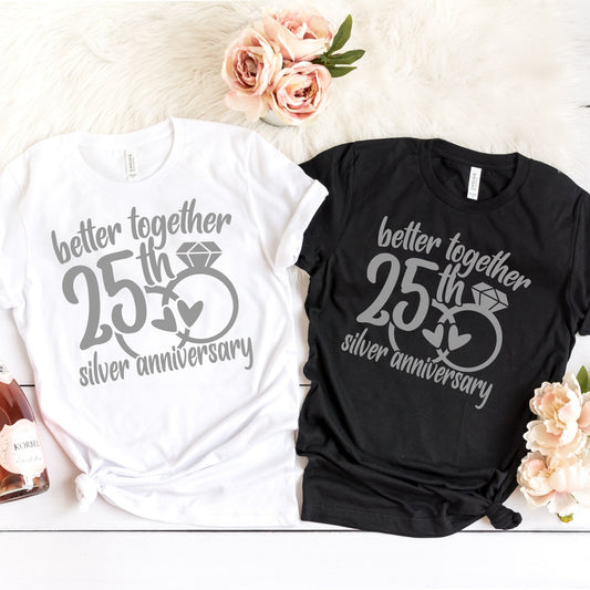 Silver Anniversary Gift Shirt, Better Together For 25 Years, 25th Anniversary Gift For Him, Gift for Couple, 25th Wedding Anniversary Shirt