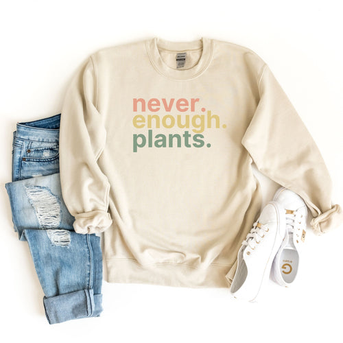 Never Enough Plants Sweatshirt, Plant Mom Sweatshirt, Plant Lover Gift, Gardening Sweatshirt, Gardener Gift, Plant Lady Sweatshirt,Plant Tee