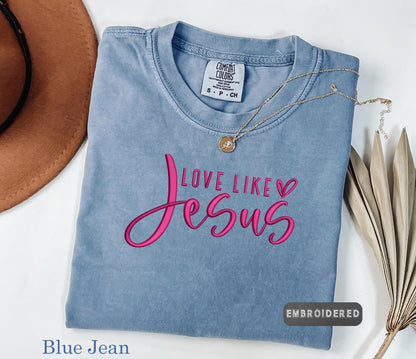Comfort Colors® Embroidered 'Love Like Jesus' T-Shirt - Faith-Inspired Handmade Tee,Christian Tee, Religious Shirt, Embroidered Design