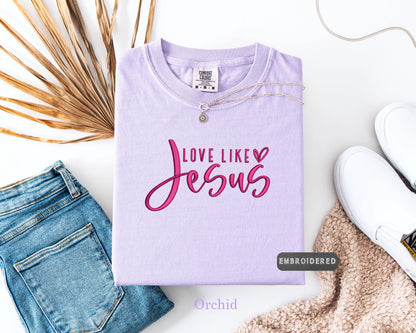 Comfort Colors® Embroidered 'Love Like Jesus' T-Shirt - Faith-Inspired Handmade Tee,Christian Tee, Religious Shirt, Embroidered Design