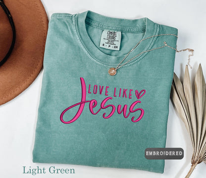 Comfort Colors® Embroidered 'Love Like Jesus' T-Shirt - Faith-Inspired Handmade Tee,Christian Tee, Religious Shirt, Embroidered Design