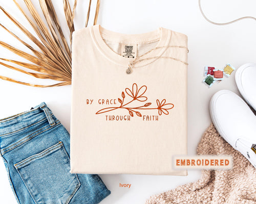 Comfort Colors®Embroidered By Grace Through Faith Christian Shirt, Religious Quote Shirt, Faith Based Apparel, Gift for Christian Women
